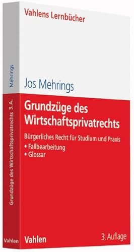 Grundzüge des Wirtschaftsprivatrechts: Bürgerliches Recht für Studium und Praxis, Fallbearbeitung, Glossar (Lernbücher für Wirtschaft und Recht)