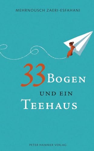 33 Bogen und ein Teehaus von Peter Hammer Verlag GmbH