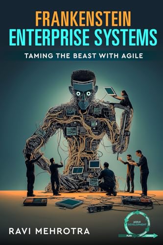 Frankenstein Enterprise Systems - Taming the Beast with Agile