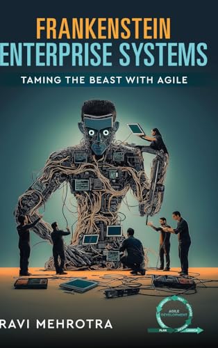 Frankenstein Enterprise Systems - Taming the Beast with Agile
