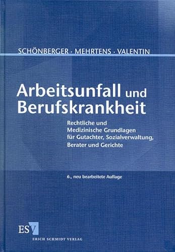 Arbeitsunfall und Berufskrankheit: Rechtliche und Medizinische Grundlagen für Gutachter, Sozialverwaltung, Berater und Gerichte