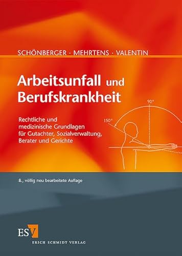 Arbeitsunfall und Berufskrankheit: Rechtliche und medizinische Grundlagen für Gutachter, Sozialverwaltung, Berater und Gerichte