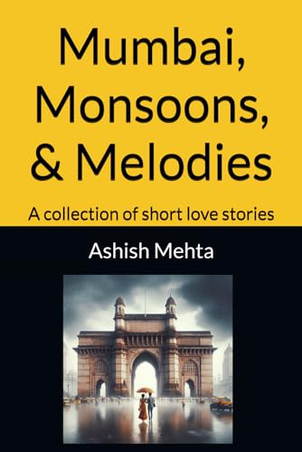 Mumbai, Monsoons, & Melodies von Independently published