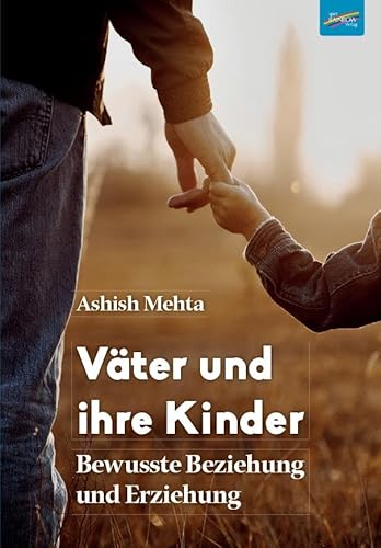 Väter und ihre Kinder: Bewusste Beziehung und Erziehung