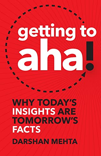 Getting to Aha!: Why Today’s Insights Are Tomorrow’s Facts von Lioncrest Publishing