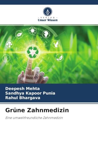 Grüne Zahnmedizin: Eine umweltfreundliche Zahnmedizin von Verlag Unser Wissen