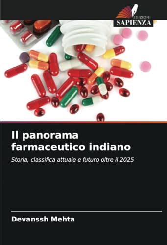 Il panorama farmaceutico indiano: Storia, classifica attuale e futuro oltre il 2025 Il panorama farmaceutico indiano: Storia, classifica attuale e futuro oltre il 2025 von Edizioni Sapienza