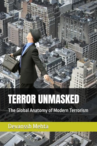 TERROR UNMASKED: The Global Anatomy of Modern Terrorism TERROR UNMASKED: The Global Anatomy of Modern Terrorism von Independently published