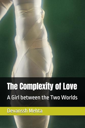 The Complexity of Love: A Girl between the Two Worlds The Complexity of Love: A Girl between the Two Worlds von Independently published