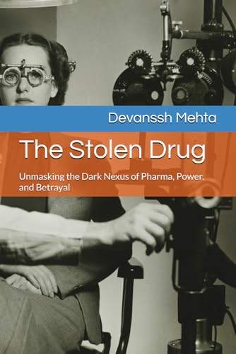 The Stolen Drug: Unmasking the Dark Nexus of Pharma, Power, and Betrayal The Stolen Drug: Unmasking the Dark Nexus of Pharma, Power, and Betrayal von Independently published