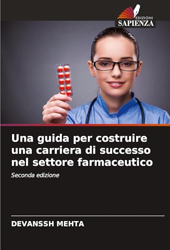 Una guida per costruire una carriera di successo nel settore farmaceutico: Seconda edizione Una guida per costruire una carriera di successo nel settore farmaceutico: Seconda edizione von Edizioni Sapienza