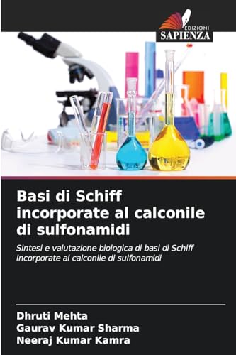 Basi di Schiff incorporate al calconile di sulfonamidi: Sintesi e valutazione biologica di basi di Schiff incorporate al calconile di sulfonamidi von Edizioni Sapienza