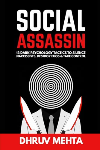 Social Assassin: 13 Psychological Warfare Tactics to Silence Narcissists, Destroy Egos, and Take Control von Independently published