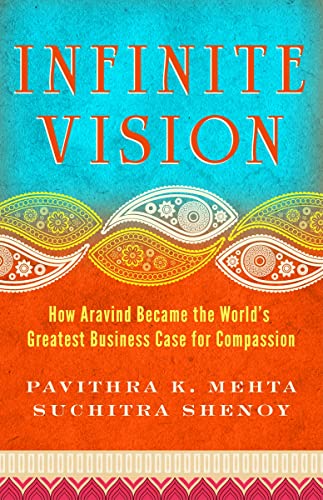 Infinite Vision: How Aravind Became the World's Greatest Business Case for Compassion (Bk Business) von Berrett-Koehler