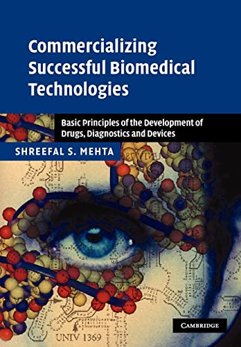 Commercializing Successful Biomedical Technologies: Basic Principles of the Development of Drugs, Diagnostics and Devices: Basic Principles for the Development of Drugs, Diagnostics and Devices