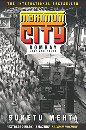 Maximum City, English edition: Bombay lost and found. Winner of the Kiriyama Nonfiction Prize 2005