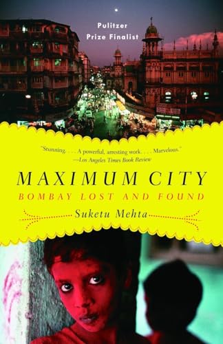 Maximum City: Bombay Lost and Found (Vintage)