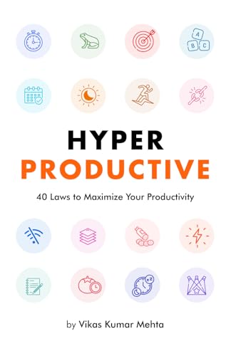 Hyper Productive: 40 Laws to Maximize Your Productivity von Vikas Kumar Mehta
