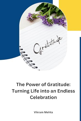 The Power of Gratitude: Turning Life into an Endless Celebration von self-publisher