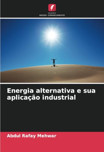 Energia alternativa e sua aplicação industrial: DE von Edições Nosso Conhecimento