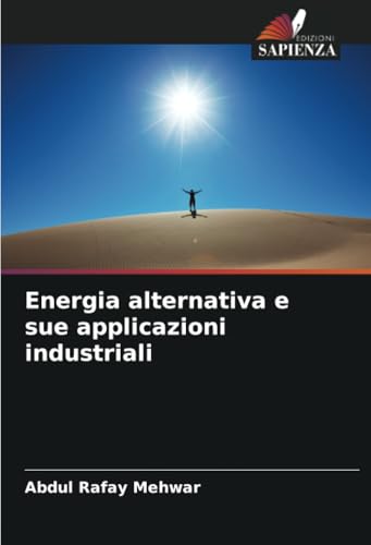 Energia alternativa e sue applicazioni industriali: DE von Edizioni Sapienza