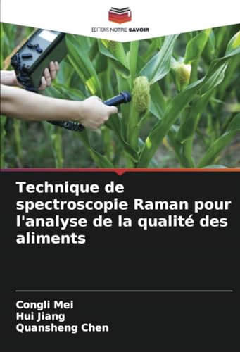 Technique de spectroscopie Raman pour l'analyse de la qualité des aliments von Editions Notre Savoir