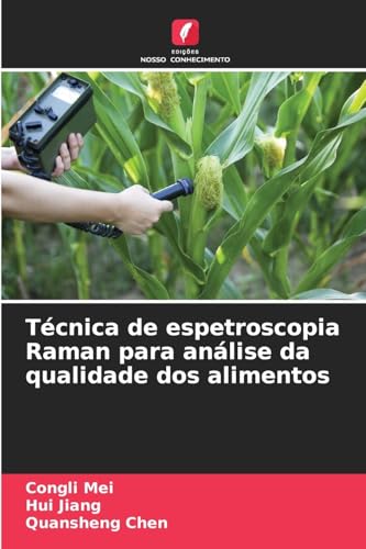 Técnica de espetroscopia Raman para análise da qualidade dos alimentos von Edições Nosso Conhecimento