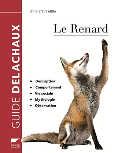 Le Renard: Description, comportement, vie sociale, mythologie, observation von DELACHAUX et NIESTLE