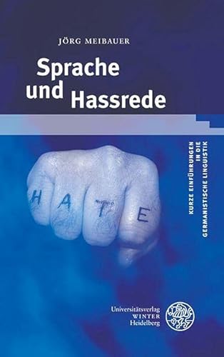 Sprache und Hassrede (Kurze Einführungen in die germanistische Linguistik - KEGLI) von Universitätsverlag Winter GmbH Heidelberg
