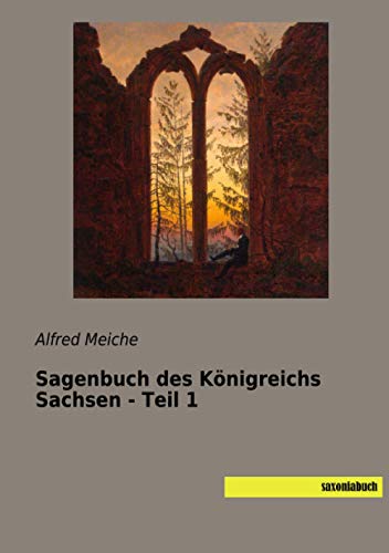 Sagenbuch des Königreichs Sachsen - Teil 1 von saxoniabuch.de