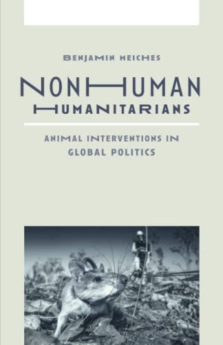 Nonhuman Humanitarians: Animal Interventions in Global Politics von University of Minnesota Press