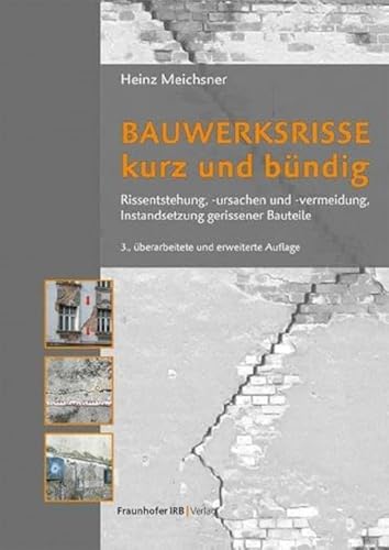 Bauwerksrisse kurz und bündig: Rissentstehung, -ursachen und -vermeidung, Instandsetzung gerissener Bauteile. Bauwerksrisse kurz und bündig: Rissentstehung, -ursachen und -vermeidung, Instandsetzung gerissener Bauteile.