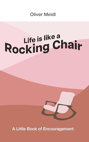 Life is Like a Rocking Chair (International English Edition): A Little Book of Encouragement von Buchschmiede von Dataform Media GmbH