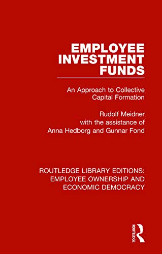 Employee Investment Funds: An Approach to Collective Capital Formation (Routledge Library Editions: Employee Ownership and Economic Democracy)