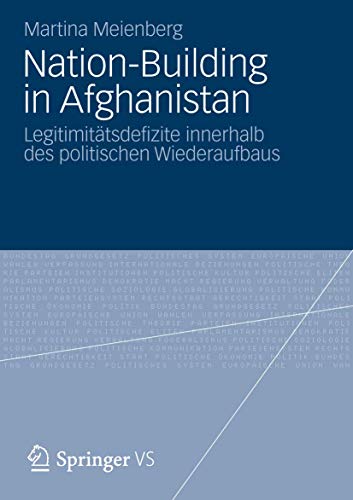 Nation-Building in Afghanistan: Legitimitätsdefizite innerhalb des politischen Wiederaufbaus von Springer VS