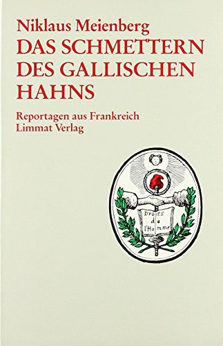 Das Schmettern des gallischen Hahns: Reportagen aus Frankreich