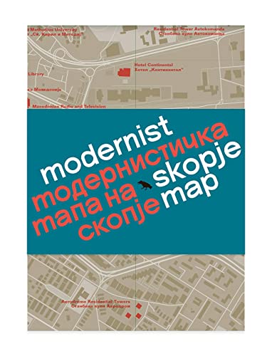 Modernist Skopje Map: Guide to Modernist and Brutalist architecture in Skopje - in English and Macedonian; Модернистичка мапа на Скопје