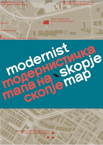 Modernist Skopje Map: Guide to Modernist and Brutalist architecture in Skopje - in English and Macedonian; Модернистичка мапа на Скопје Modernist Skopje Map: Guide to Modernist and Brutalist architecture in Skopje - in English and Macedonian; Модернистичка мапа на Скопје