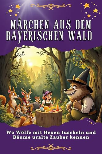 Märchen aus dem Bayerischen Wald: Wo Wölfe mit Hexen tuscheln und Bäume uralte Zauber kennen. Genial lustiges Humorbuch - das perfekte Geschenk für Weihnachten und Geburtstag von FlipFlop