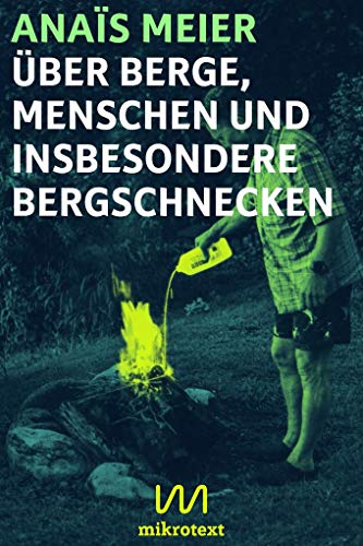 Über Berge, Menschen und insbesondere Bergschnecken: Kurzgeschichten von Mikrotext