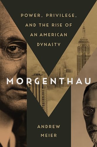Morgenthau: Power, Privilege, and the Rise of an American Dynasty von Random House