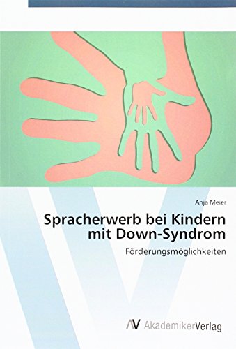Spracherwerb bei Kindern mit Down-Syndrom: Förderungsmöglichkeiten von VDM Verlag