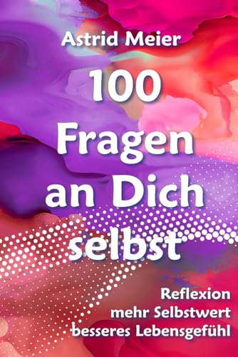 100 Fragen an Dich selbst. Ein Ausfüllbuch für Reflexion, mehr Selbstwert und ein besseres Lebensgefühl: Neue Erkenntnisse gewinnen mit 100 Fragen, die Dein Leben verändern. von Adomee Verlag