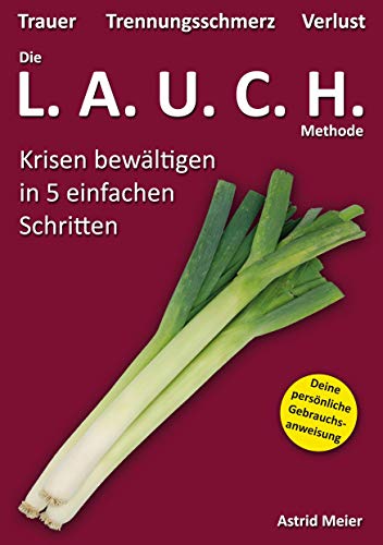Die LAUCH-Methode: Krisen bewältigen in 5 einfachen Schritten von Books on Demand GmbH