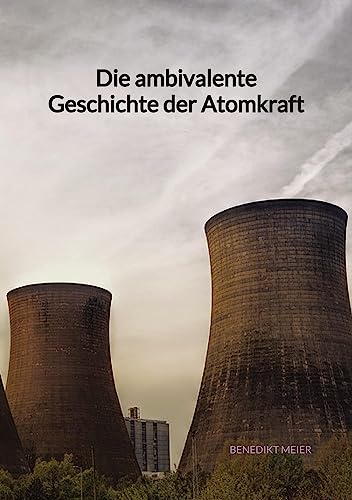 Die ambivalente Geschichte der Atomkraft von Jaltas Books