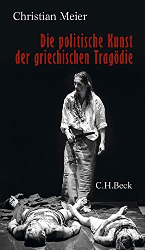 Die politische Kunst der griechischen Tragödie von Beck C. H.