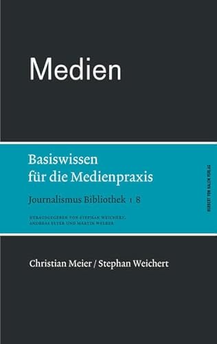Medien. Basiswissen für die Medienpraxis (Journalismus Bibliothek) von Herbert von Halem Verlag