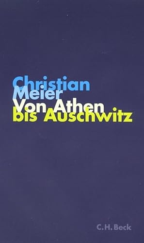 Von Athen bis Auschwitz: Betrachtungen zur Lage der Geschichte (Krupp-Vorlesungen zu Politik und Geschichte am Kulturwissenschaftlichen Institut im Wissenschaftszentrum Nordrhein-Westfalen)