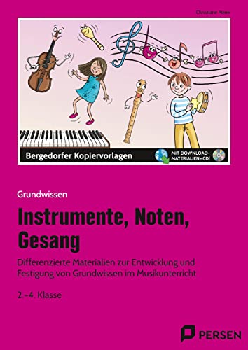 Instrumente, Noten, Gesang: Differenzierte Materialien zur Entwicklung und Festigung von Grundwissen im Musikunterricht (2. bis 4. Klasse)