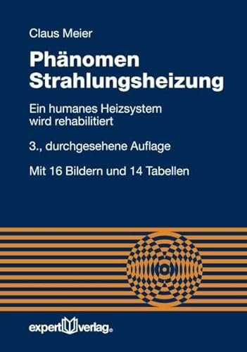 Phänomen Strahlungsheizung: Ein humanes Heizsystem wird rehabilitiert (Reihe Technik) von Expert-Verlag GmbH